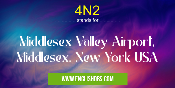 4N2 means Middlesex Valley Airport, Middlesex, New York USA 4N2