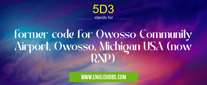 5D3 means former code for Owosso Community Airport, Owosso, Michigan USA (now RNP) 5D3
