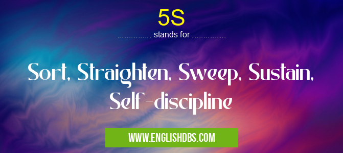 5S means Sort, Straighten, Sweep, Sustain, Self-discipline 5S