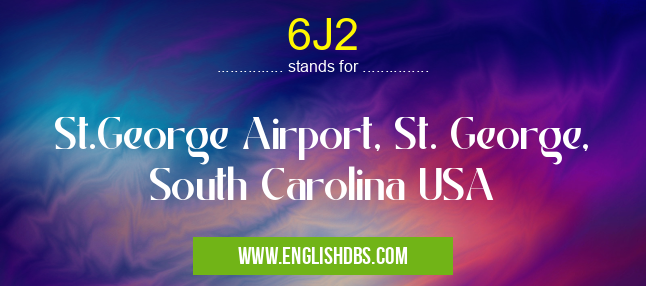 6J2 means St.George Airport, St. George, South Carolina USA 6J2