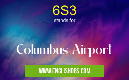 6S3 means Columbus Airport 6S3