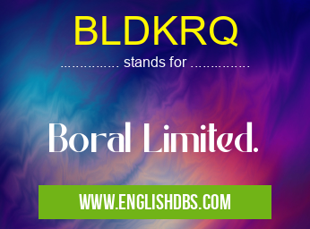 BLDKRQ means Boral Limited. BLDKRQ