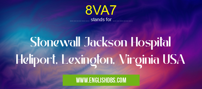 8VA7 means Stonewall Jackson Hospital Heliport, Lexington, Virginia USA 8VA7