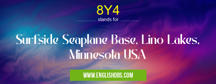 8Y4 means Surfside Seaplane Base, Lino Lakes, Minnesota USA 8Y4