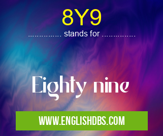 8Y9 means Eighty nine 8Y9