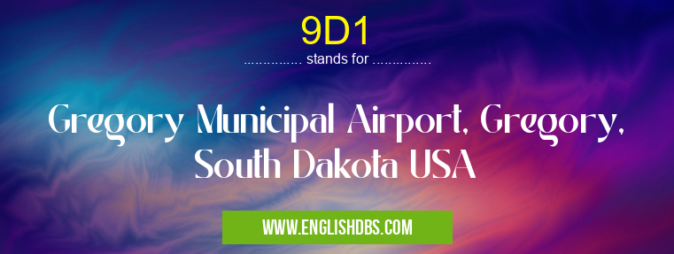 9D1 means Gregory Municipal Airport, Gregory, South Dakota USA 9D1