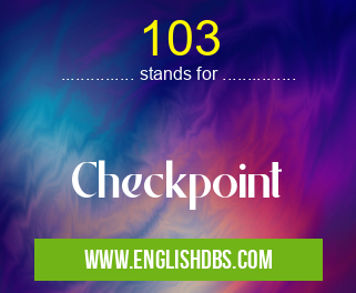 103 means Checkpoint 103