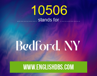 10506 means Bedford, NY 10506