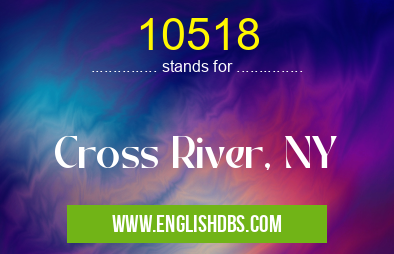 10518 means Cross River, NY 10518