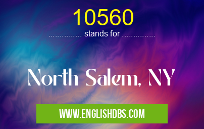 10560 means North Salem, NY 10560