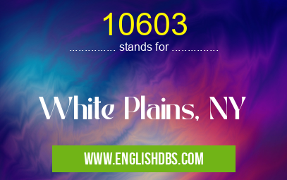 10603 means White Plains, NY 10603