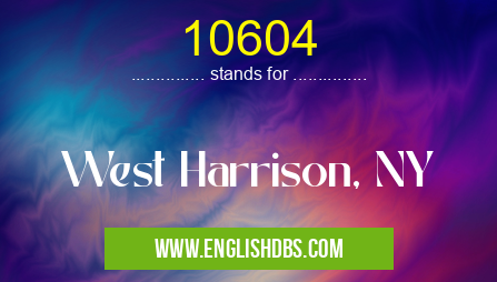 10604 means West Harrison, NY 10604