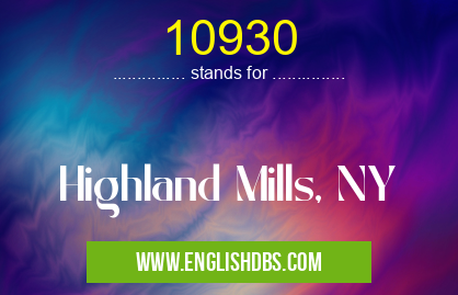 10930 means Highland Mills, NY 10930