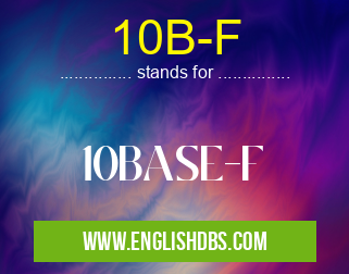 10B-F means 10BASE-F 10B-F