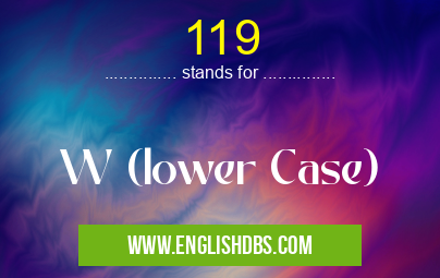119 means W (lower Case) 119