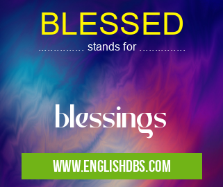 BLESSED means blessings BLESSED