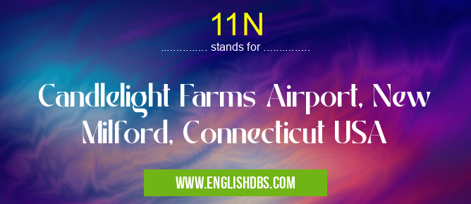 11N means Candlelight Farms Airport, New Milford, Connecticut USA 11N