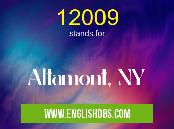 12009 means Altamont, NY 12009