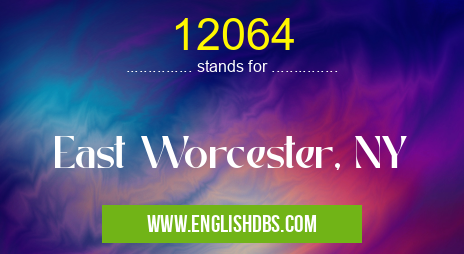 12064 means East Worcester, NY 12064