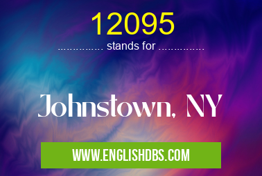 12095 means Johnstown, NY 12095