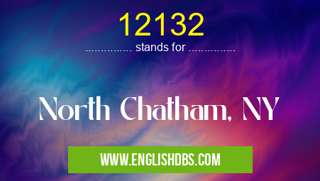 12132 means North Chatham, NY 12132