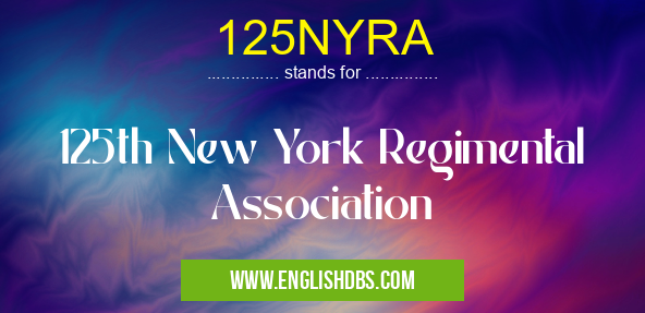 125NYRA means 125th New York Regimental Association 125NYRA