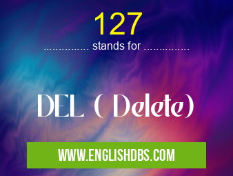 127 means DEL ( Delete) 127