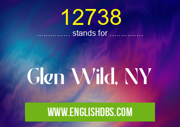 12738 means Glen Wild, NY 12738