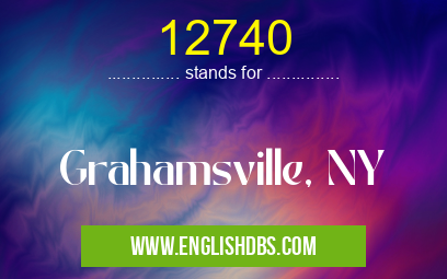 12740 means Grahamsville, NY 12740