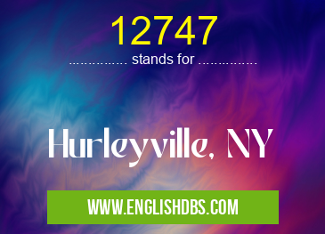 12747 means Hurleyville, NY 12747