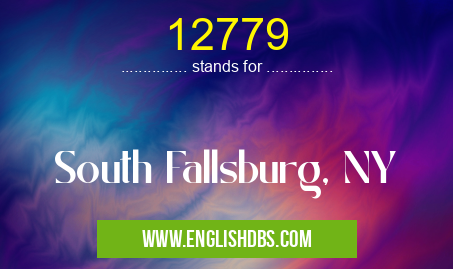12779 means South Fallsburg, NY 12779