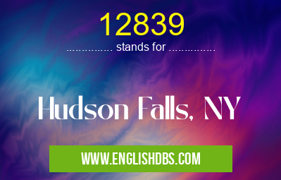 12839 means Hudson Falls, NY 12839