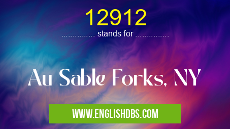 12912 means Au Sable Forks, NY 12912
