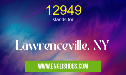 12949 means Lawrenceville, NY 12949