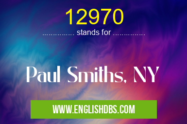 12970 means Paul Smiths, NY 12970