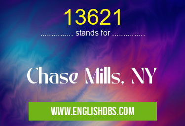 13621 means Chase Mills, NY 13621