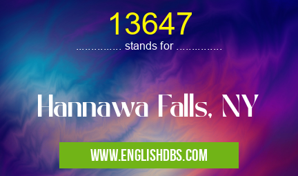 13647 means Hannawa Falls, NY 13647