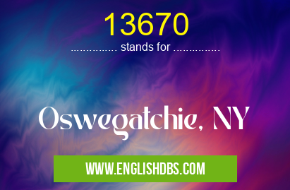 13670 means Oswegatchie, NY 13670