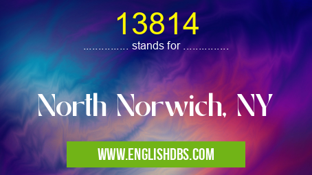 13814 means North Norwich, NY 13814