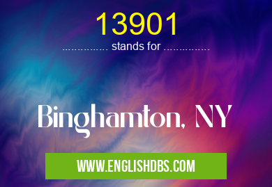 13901 means Binghamton, NY 13901