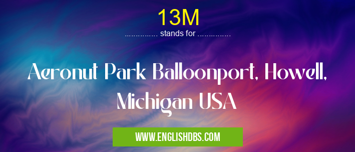13M means Aeronut Park Balloonport, Howell, Michigan USA 13M