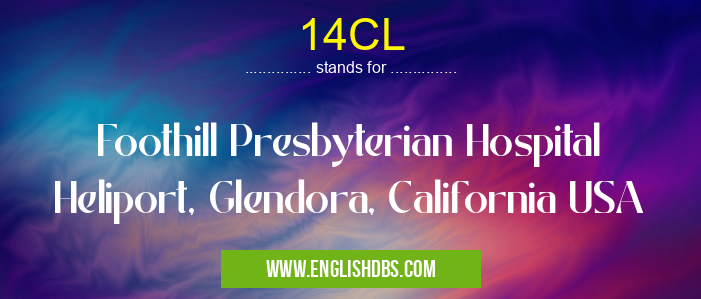 14CL means Foothill Presbyterian Hospital Heliport, Glendora, California USA 14CL