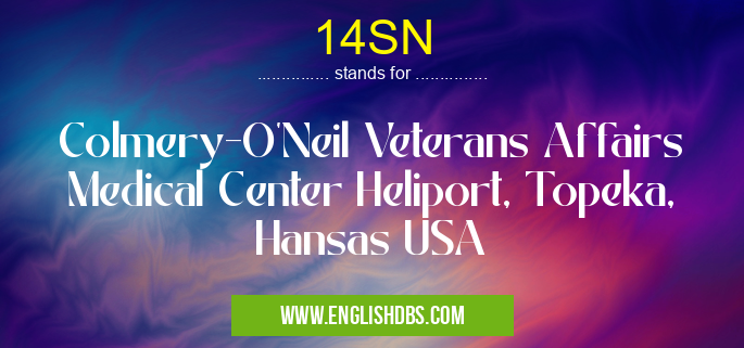 14SN means Colmery-O'Neil Veterans Affairs Medical Center Heliport, Topeka, Hansas USA 14SN