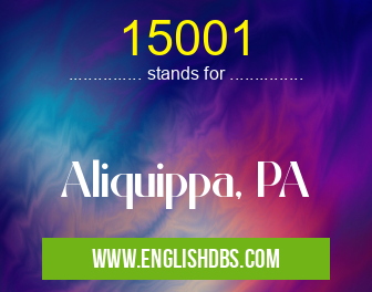 15001 means Aliquippa, PA 15001