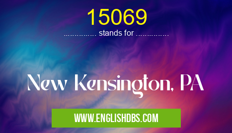 15069 means New Kensington, PA 15069