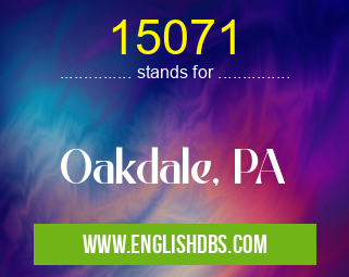 15071 means Oakdale, PA 15071