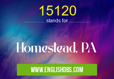 15120 means Homestead, PA 15120