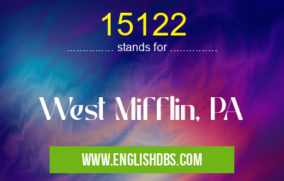 15122 means West Mifflin, PA 15122