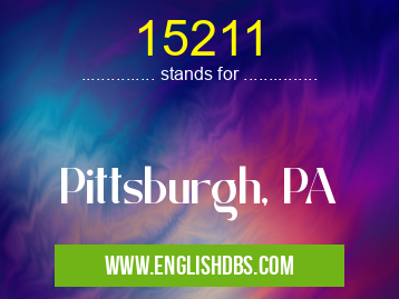 15211 means Pittsburgh, PA 15211