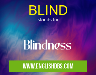 BLIND means Blindness BLIND